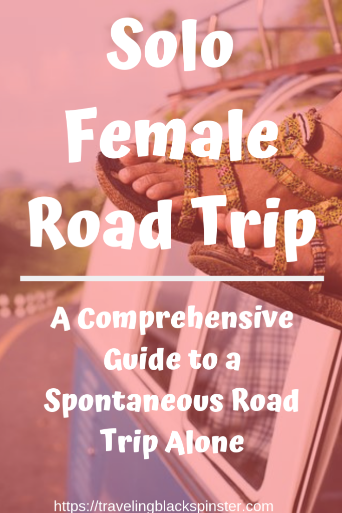 A Solo Female Spontaneous Road Trip Alone - Traveling Black Spinster